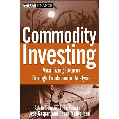 Commodity Investing - (Wiley Finance) by  Adam Dunsby & John Eckstein & Jess Gaspar & Sarah Mulholland (Hardcover)