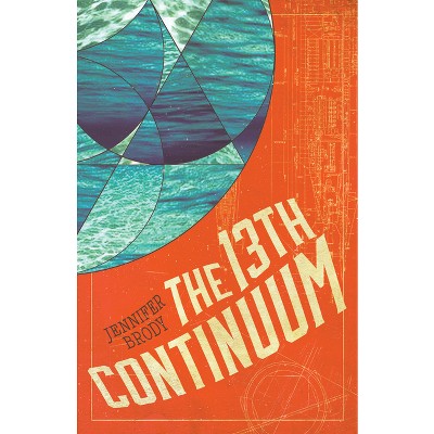 The 13th Continuum - (Continuum Trilogy) by  Jennifer Brody (Paperback)