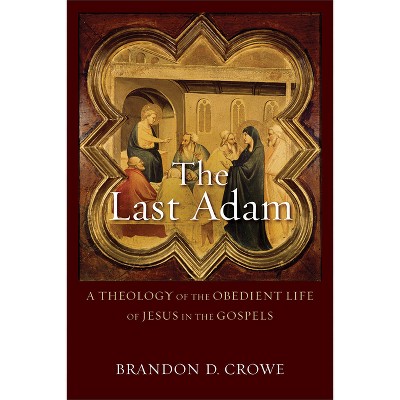 The Last Adam - by  Brandon D Crowe (Paperback)