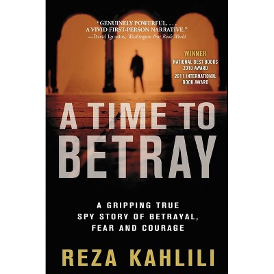 A Time to Betray - by  Reza Kahlili (Paperback)
