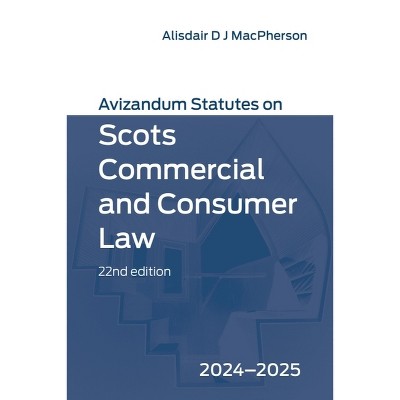 Avizandum Statutes on Scots Commercial and Consumer Law - by  Alisdair MacPherson (Paperback)
