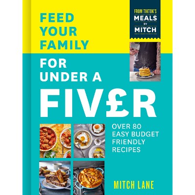 Feed Your Family for Under a Fiver - by  Mitch Lane (Paperback)