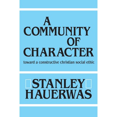 A Community of Character - by Stanley Hauerwas