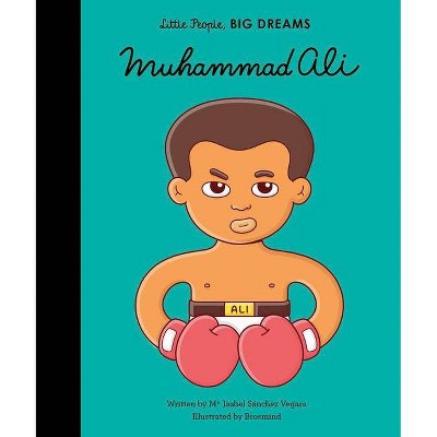 Muhammad Ali - (Little People, Big Dreams) by Maria Isabel Sanchez Vegara