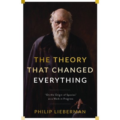 The Theory That Changed Everything - by  Philip Lieberman (Paperback)