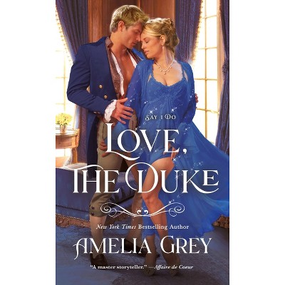 Love, the Duke - (Say I Do) by  Amelia Grey (Paperback)
