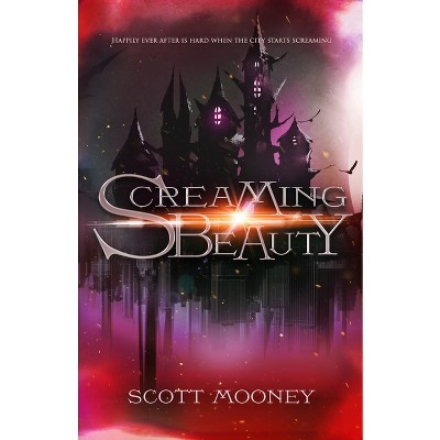 Screaming Beauty - (Tales from the Poisoned Apple) 2nd Edition by  Scott Mooney (Paperback)