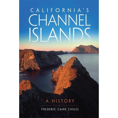 California's Channel Islands - by  Frederic C Chiles (Paperback)