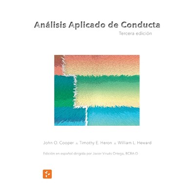 Análisis Aplicado de Conducta, Tercera Edición en Español - by  John O Cooper Timothy E Heron & William L Heward (Hardcover)