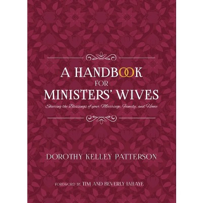 A Handbook for Ministers' Wives - by  Dorothy Kelley Patterson (Paperback)
