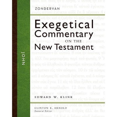 John - (Zondervan Exegetical Commentary on the New Testament) by  Edward W Klink III (Hardcover)