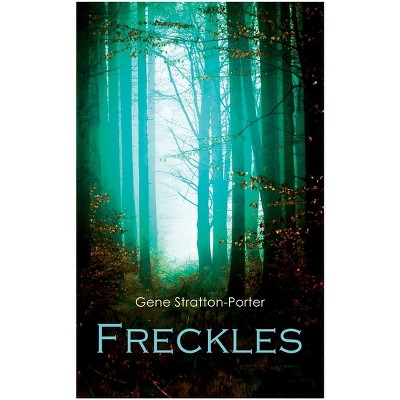 Freckles - by  Gene Stratton-Porter (Paperback)