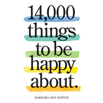 14,000 Things to Be Happy About. - 3rd Edition by  Barbara Ann Kipfer (Paperback)