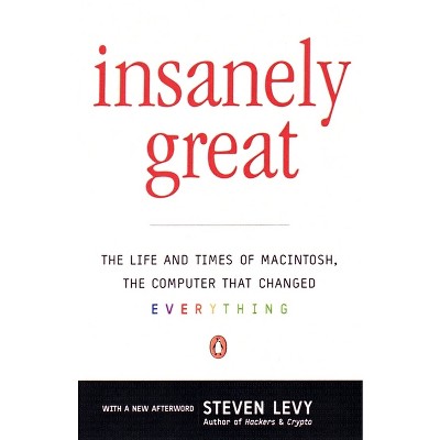 Insanely Great - by  Steven Levy (Paperback)