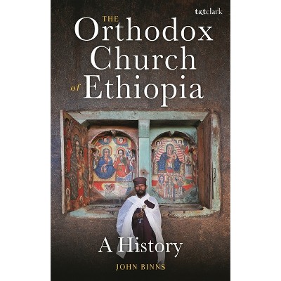 The Orthodox Church of Ethiopia - by  John Binns (Paperback)