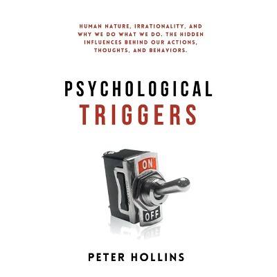 Psychological Triggers - by  Peter Hollins (Hardcover)