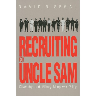Recruiting for Uncle Sam - (Modern War Studies) by  David R Segal (Paperback)