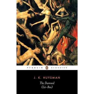 The Damned (La Bas) - (Penguin Classics) by  Joris-Karl Huysmans (Paperback)