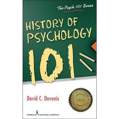 History of Psychology 101 - (Psych 101) by  David C Devonis (Paperback)