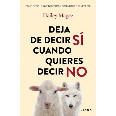 Deja de Decir Si Cuando Quieres Decir No / Stop People Pleasing - by  Hailey Magee (Paperback)