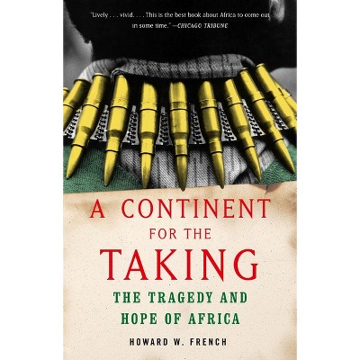 A Continent for the Taking - by  Howard W French (Paperback)