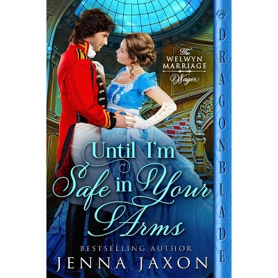Until I'm Safe in Your Arms - (The Welwyn Marriage Wager) by  Jenna Jaxon (Paperback)
