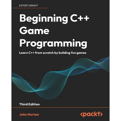 Beginning C++ Game Programming - Third Edition - 3rd Edition by  John Horton (Paperback)