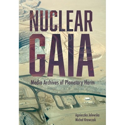 Nuclear Gaia - (Bcmcr New Directions in Media and Cultural Research) by  Agnieszka Jelewska & Michal Krawczak (Hardcover)