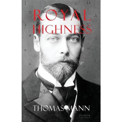 Royal Highness - by  Thomas Mann (Paperback)