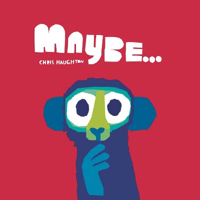 Maybe... - by Chris Haughton