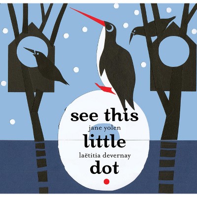See This Little Dot - by  Jane Yolen (Hardcover)
