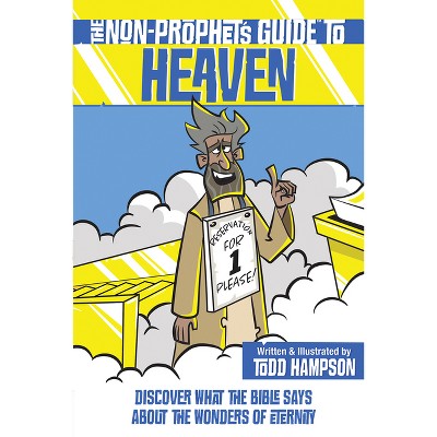 The Non-Prophet's Guide to Heaven - by  Todd Hampson (Paperback)