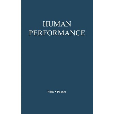 Human Performance - by  Paul Morris Fitts & Michael I Posner & Unknown (Hardcover)