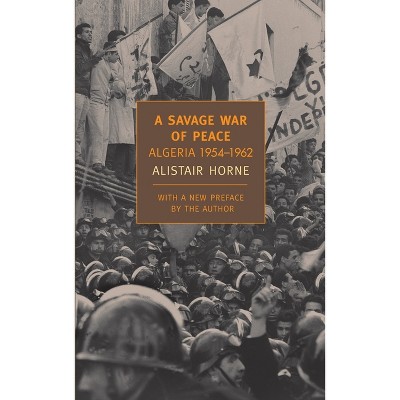 A Savage War of Peace - (New York Review Books Classics) by  Alistair Horne (Paperback)