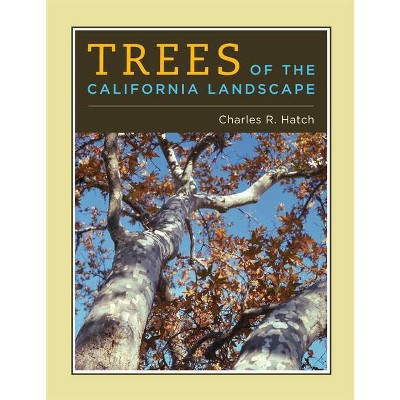 Trees of the California Landscape - by  Charles Hatch (Hardcover)