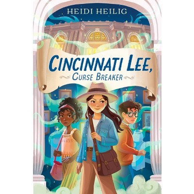 Cincinnati Lee, Curse Breaker - by  Heidi Heilig (Hardcover)