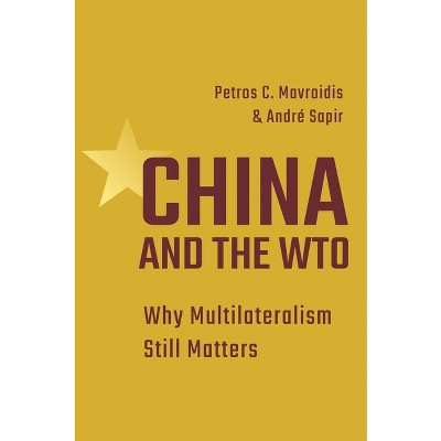 China and the Wto - by  Petros C Mavroidis & Andre Sapir (Paperback)