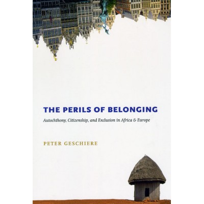 The Perils of Belonging - by  Peter Geschiere (Paperback)