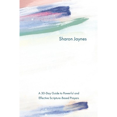 Praying for Your Child from Head to Toe - by  Sharon Jaynes (Paperback)