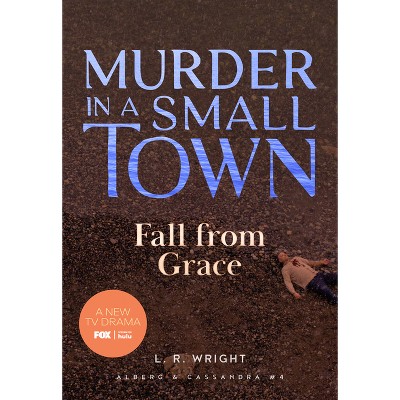 Fall from Grace: Murder in a Small Town - (Alberg & Cassandra) 2nd Edition by  L R Wright (Paperback)