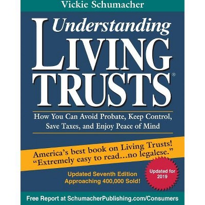 Understanding Living Trusts(R) - 7th Edition by  Vickie Schumacher (Paperback)