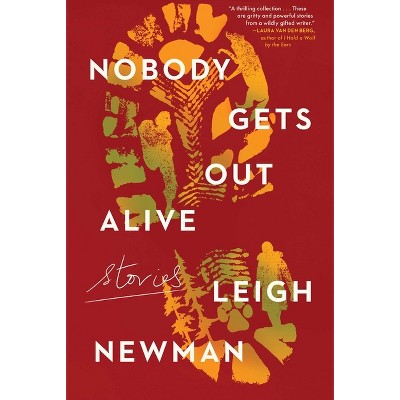 Nobody Gets Out Alive - by Leigh Newman