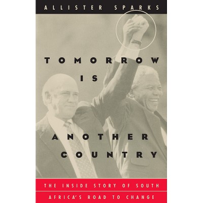 Tomorrow Is Another Country - by  Allister Sparks (Paperback)