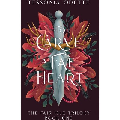 To Carve a Fae Heart - (The Fair Isle Trilogy) by  Tessonja Odette (Hardcover)
