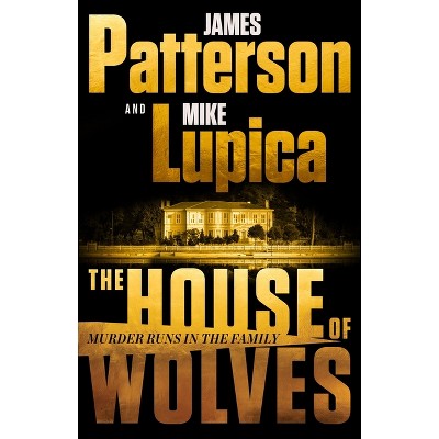 The House of Wolves - by James Patterson & Mike Lupica
