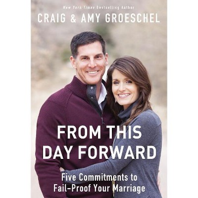 From This Day Forward - by  Craig Groeschel & Amy Groeschel (Paperback)