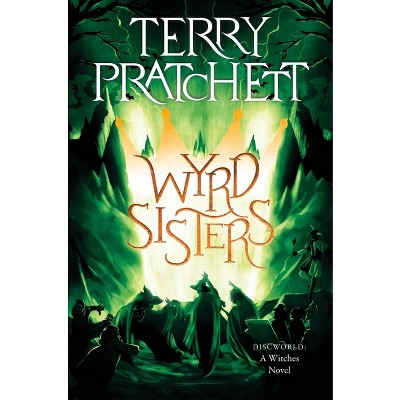 Wyrd Sisters - (Witches) by  Terry Pratchett (Paperback)