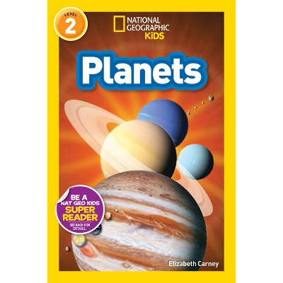 Planets (National Geographic Kids Readers, Level 2) - by  Elizabeth Carney & National Geographic Kids (Paperback)