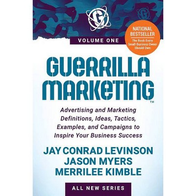 Guerrilla Marketing Volume 1 - by  Jay Conrad Levinson & Jason Myers & Merrilee Kimble (Paperback)
