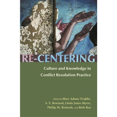 Re-Centering - (Syracuse Studies on Peace and Conflict Resolution) (Paperback)